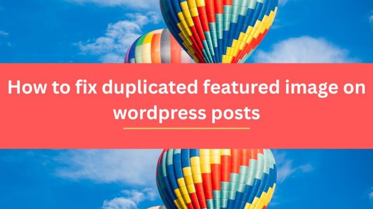 How to fix duplicated featured image on wordpress posts
